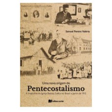 UMA NOVA ORIGEM DO PENTECOSTALISMO