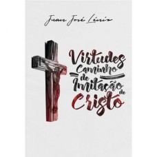 Virtudes: caminho de imitação de Cristo