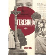 TERESINHA: A SANTA REVOLUCIONÁRIA