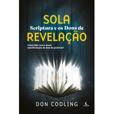 SOLA SCRIPTURA E OS DONS DE REVELAÇÃO