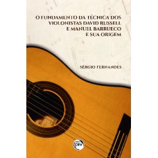 O FUNDAMENTO DA TÉCNICA DOS VIOLONISTAS DAVID RUSSELL E MANUEL BARRUECO E SUA ORIGEM