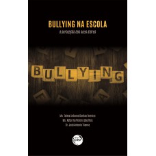 BULLYING NA ESCOLA: A PERCEPÇÃO DOS SEUS ATORES