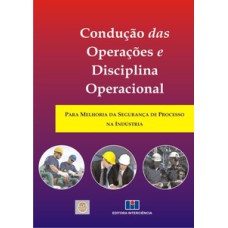 Condução das operações e disciplina operacional: para melhoria da segurança de processo na indústria