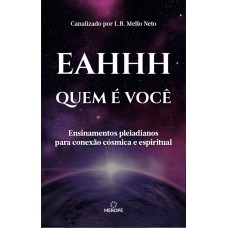 QUEM É VOCÊ - ENSINAMENTOS PLEIADIANOS PARA CONEXÃO CÓSMICA E ESPIRITUAL