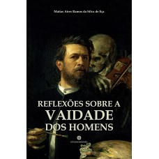 REFLEXÕES SOBRE A VAIDADE DOS HOMENS