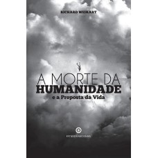 A MORTE DA HUMANIDADE E A PROPOSTA DA VIDA