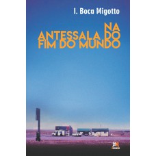 NA ANTESSALA DO FIM DO MUNDO