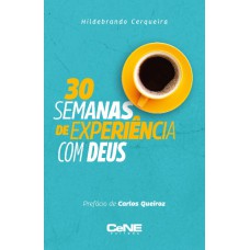 30 SEMANAS DE EXPERIÊNCIA COM DEUS - HILDEBRANDO CERQUEIRA