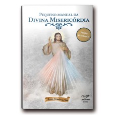 PEQUENO MANUAL DA DIVINA MISERICÓRDIA (REEDIÇÃO)