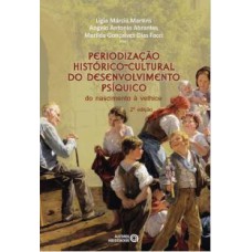 PERIODIZAÇÃO HISTÓRICO-CULTURAL DO DESENVOLVIMENTO PSÍQUICO: DO NASCIMENTO À VELHICE