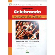 Celebrando o amor de Deus: O despertar para um novo culto