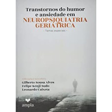 TRANSTORNO DO HUMOR E ANSIEDADE EM NEUROPSIQUIATRIA GERIÁTRICA