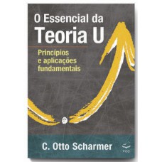 O ESSENCIAL DA TEORIA U