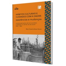 HÁBITOS CULTURAIS E CUIDADOS COM A SAÚDE: RESISTÊNCIAS E MUDANÇAS