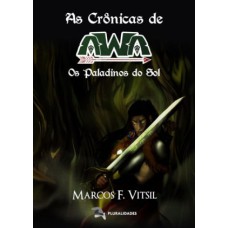 AS CRÔNICAS DE AWA: OS PALADINOS DO SOL