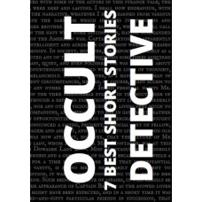 7 BEST SHORT STORIES - OCCULT DETECTIVE