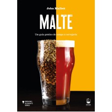 MALTE: UM GUIA PRÁTICO DO CAMPO À CERVEJARIA