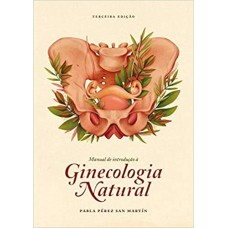 MANUAL DE INTRODUÇÃO À GINECOLOGIA NATURAL