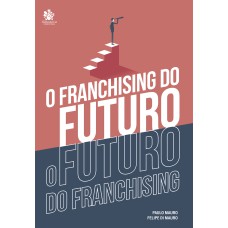 O FRANCHISING DO FUTURO: O FUTURO DO FRANCHISING