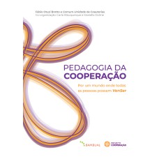 PEDAGOGIA DA COOPERAÇÃO: POR UM MUNDO ONDE TODAS AS PESSOAS POSSAM VEMSER