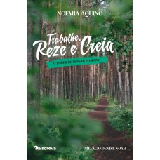 TRABALHE, REZE E CREIA: O PODER DE PENSAR POSITIVO