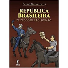 REPÚBLICA BRASILEIRA: DE DEODORO A BOLSONARO