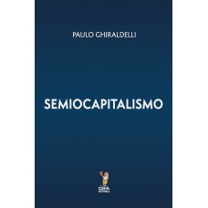 SEMIOCAPITALISMO: A ERA DA DESREFERENCIALIZAÇÃO