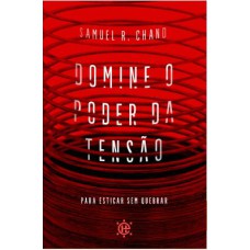 DOMINE O PODER DA TENSÃO: PARA ESTICAR SEM QUEBRAR