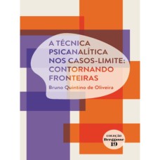 A TÉCNICA PSICANALÍTICA NOS CASOS-LIMITE: