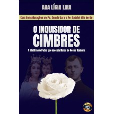 O INQUISIDOR DE CIMBRES: A HISTÓRIA DO PADRE QUE RECEBIA FLORES DE NOSSA SENHORA