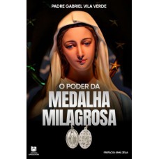 O PODER DA MEDALHA MILAGROSA