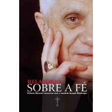 RELATÓRIO SOBRE A FÉ: VITTORIO MESSORI CONVERSA COM O CARDEAL JOSEPH RATZINGER