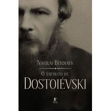 O ESPÍRITO DE DOSTOIÉVSKI