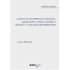 O DELITO DE DISCRIMINAÇÃO RELIGIOSA - LIMITES ENTRE A CRÍTICA LEGÍTIMA À RELIGIÃO E O DISCURSO DISCRIMINATÓRIO