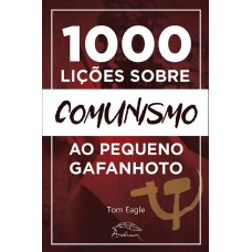 1000 LIÇÕES SOBRE COMUNISMO AO PEQUENO GAFANHOTO