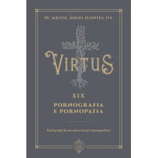 VIRTUS XIX - PORNOGRAFIA E PORNOPATIA