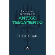 UMA BREVE INTRODUÇÃO AO ANTIGO TESTAMENTO