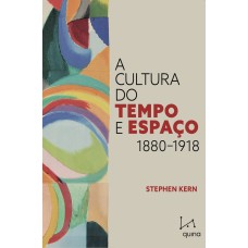 A CULTURA DO TEMPO E ESPAÇO: 1880-1918