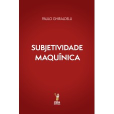 SUBJETIVIDADE MAQUÍNICA