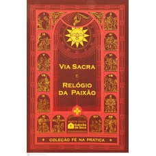 VIA SACRA E RELÓGIO DA PAIXÃO | FÉ NA PRÁTICA