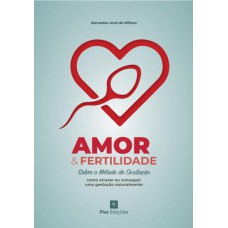 AMOR E FERTILIDADE - SOBRE O MÉTODO DE OVULAÇÃO