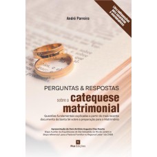 PERGUNTAS E RESPOSTAS SOBRE CATEQUESE MATRIMONIAL - ANDRÉ PARREIRA