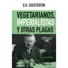 VEGETARIANOS, IMPERIALISTAS Y OTRAS PLAGAS. ARTÍCULOS 1907