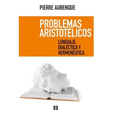 PROBLEMAS ARISTOTELICOS: LENGUAJE, DIALECTICA Y HERMENEUTICA