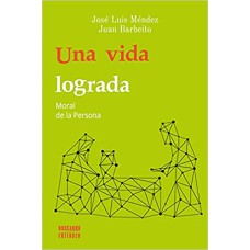 UNA VIDA LOGRADA: MORAL DE LA PERSONA