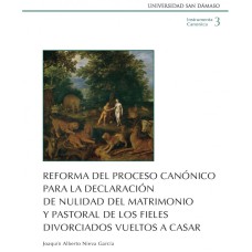 REFORMA DEL PROCESO CANÓNICO PARA LA DECLARACIÓN DE NULIDAD DEL MATRIMONIO Y PASTORAL DE LOS FIELES DIVORCIADOS VUELTOS A CASAR