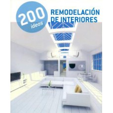 200 IDEAS REMODELACIÓN DE INTERIORES