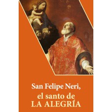 SAN FELIPE NERI - EL SANTO DE LA ALEGRÍA