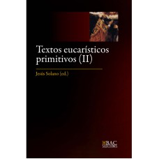 TEXTOS EUCARÍSTICOS PRIMITIVOS. II: SIGLOS V AL VIII