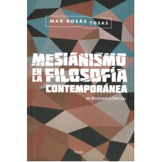 MESIANISMO EN LA FILOSOFÍA CONTEMPORÁNEA - DE BENJAMIN A DERRIDA